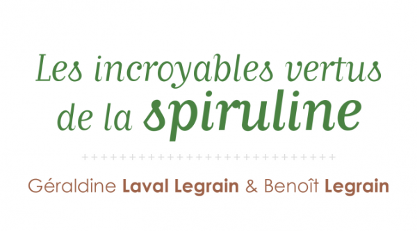 Le livre : Les Incroyables Vertus de la Spiruline